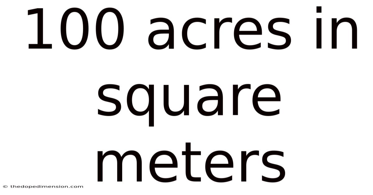 100 Acres In Square Meters