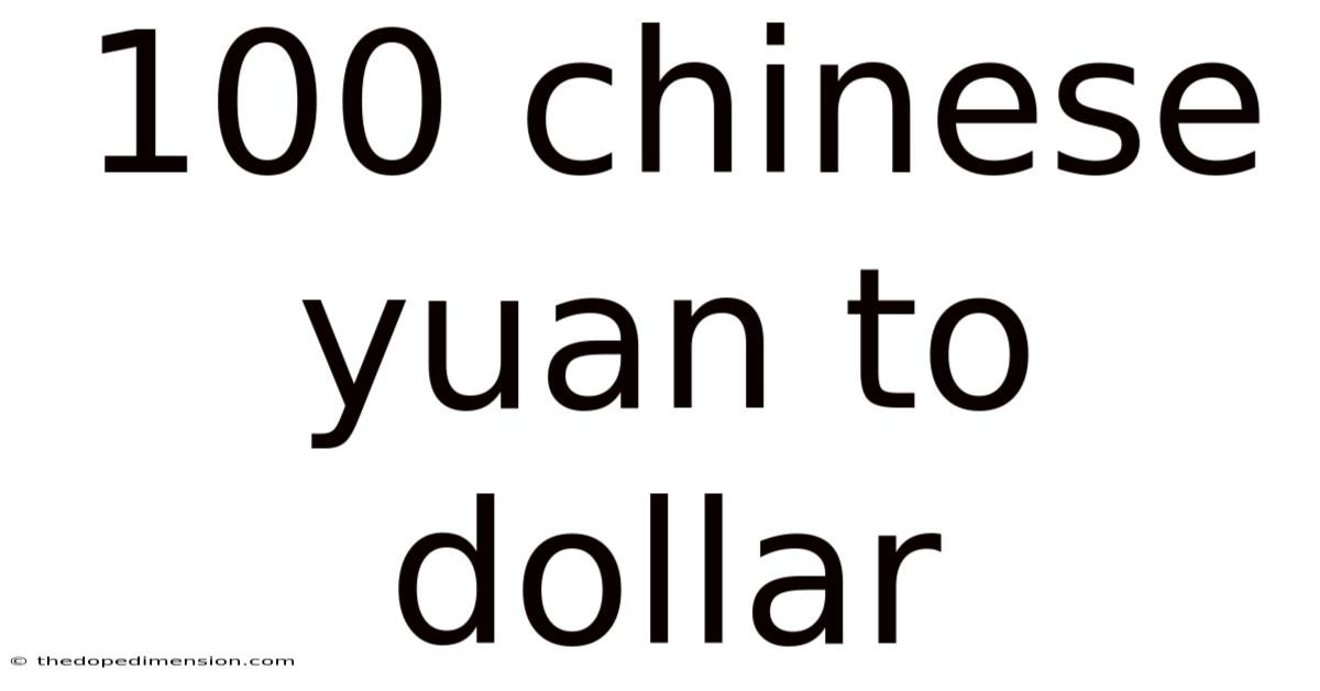 100 Chinese Yuan To Dollar