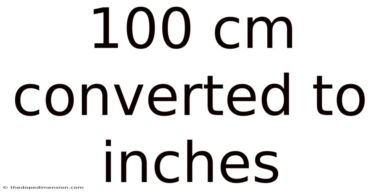 100 Cm Converted To Inches