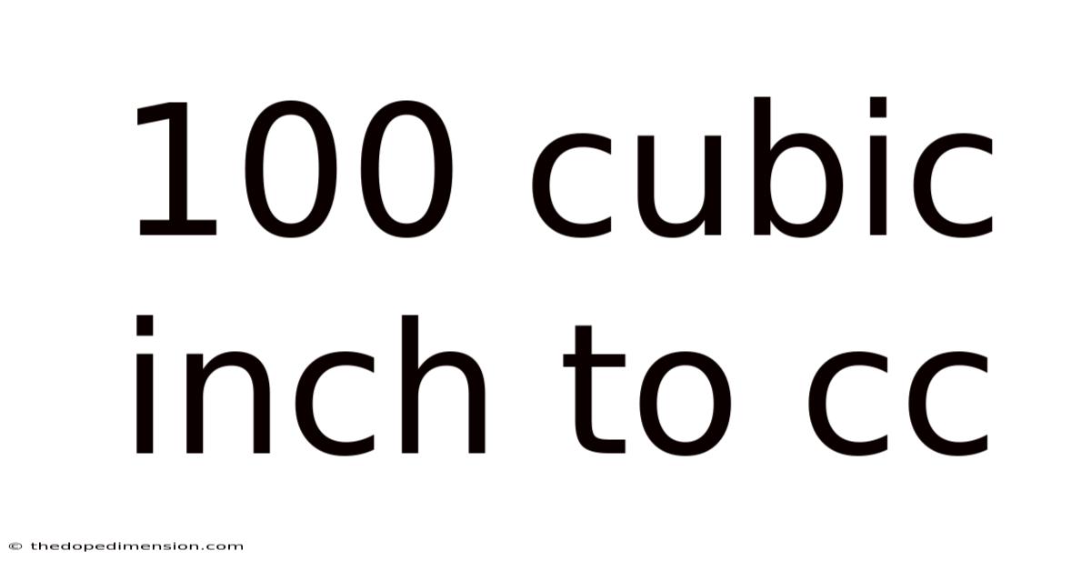 100 Cubic Inch To Cc