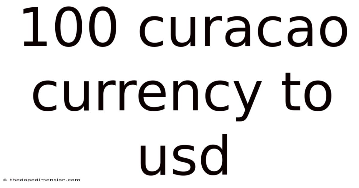 100 Curacao Currency To Usd