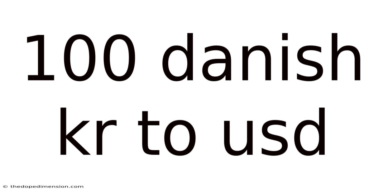 100 Danish Kr To Usd