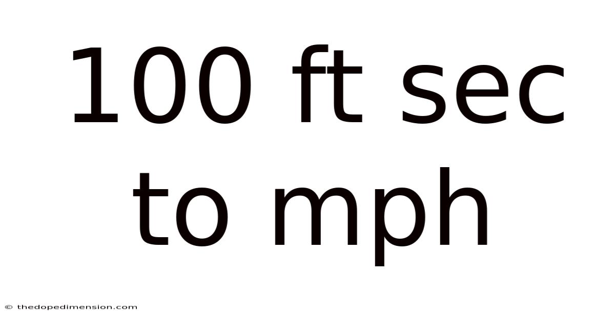 100 Ft Sec To Mph