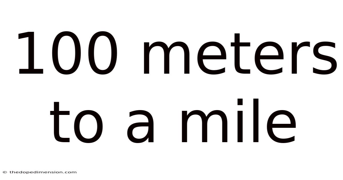 100 Meters To A Mile