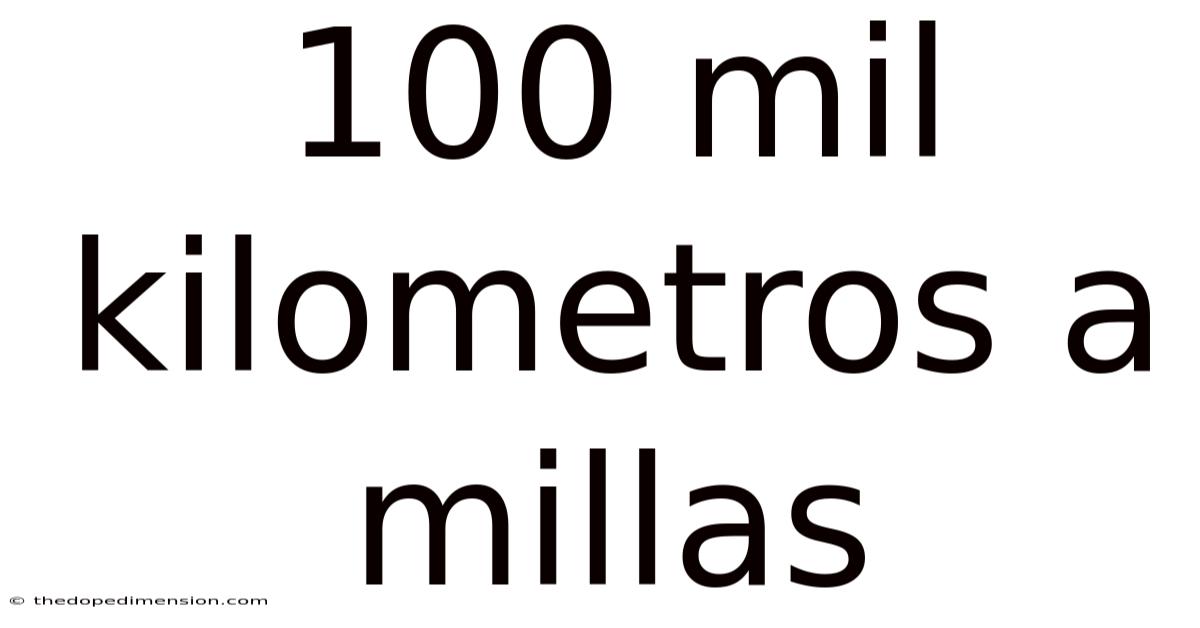 100 Mil Kilometros A Millas