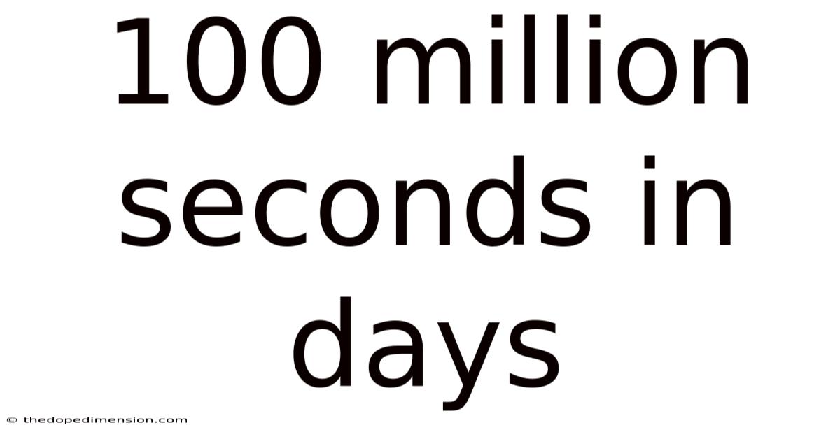 100 Million Seconds In Days