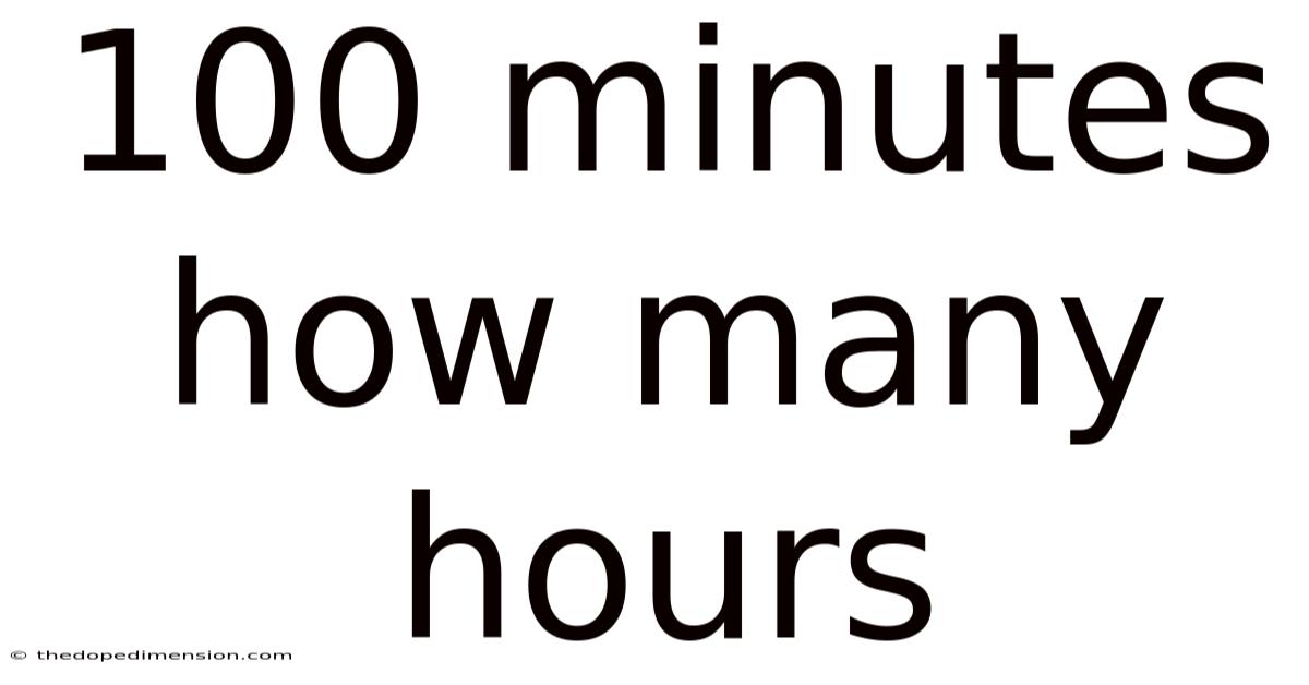 100 Minutes How Many Hours