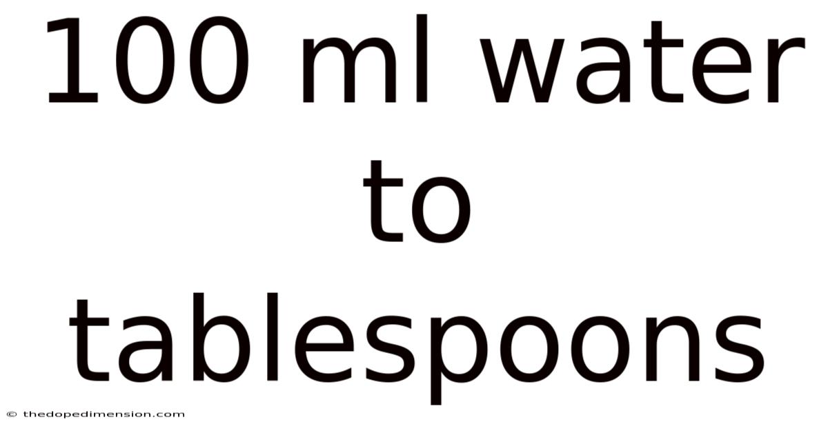 100 Ml Water To Tablespoons