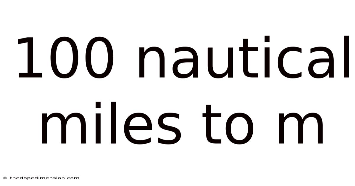 100 Nautical Miles To M
