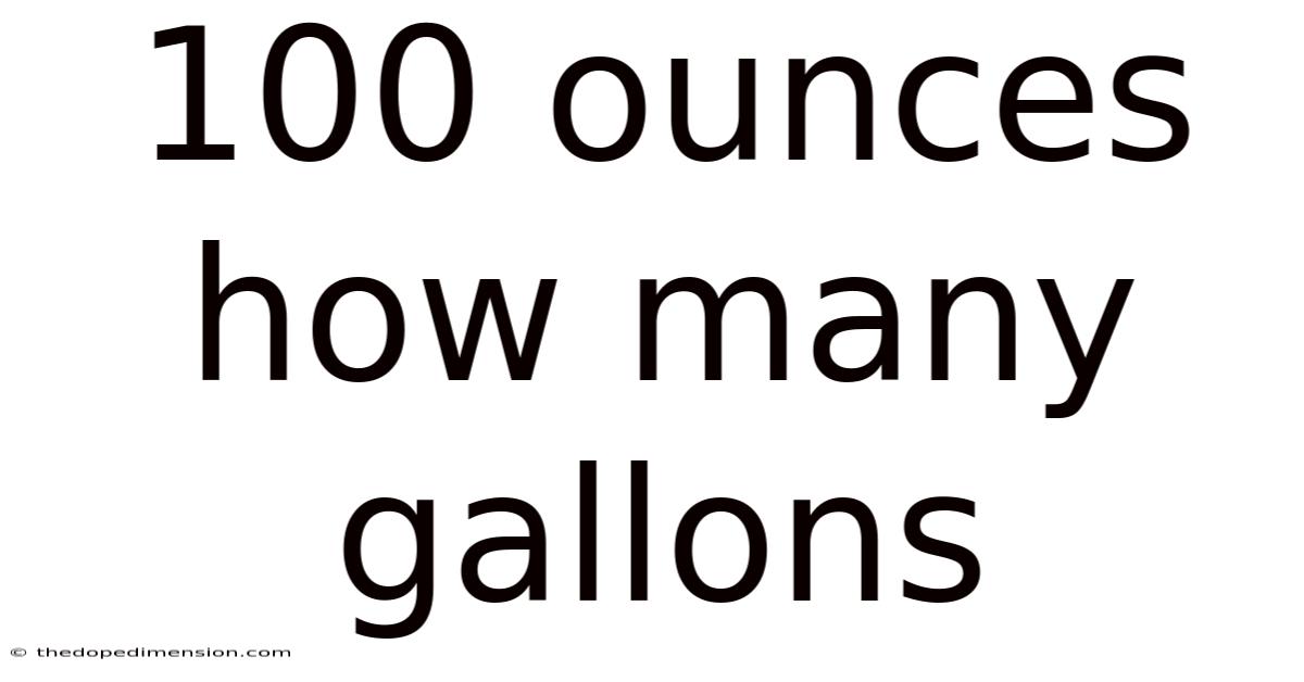 100 Ounces How Many Gallons