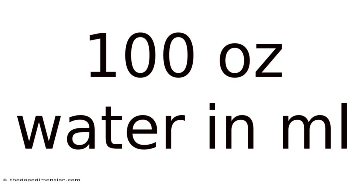 100 Oz Water In Ml