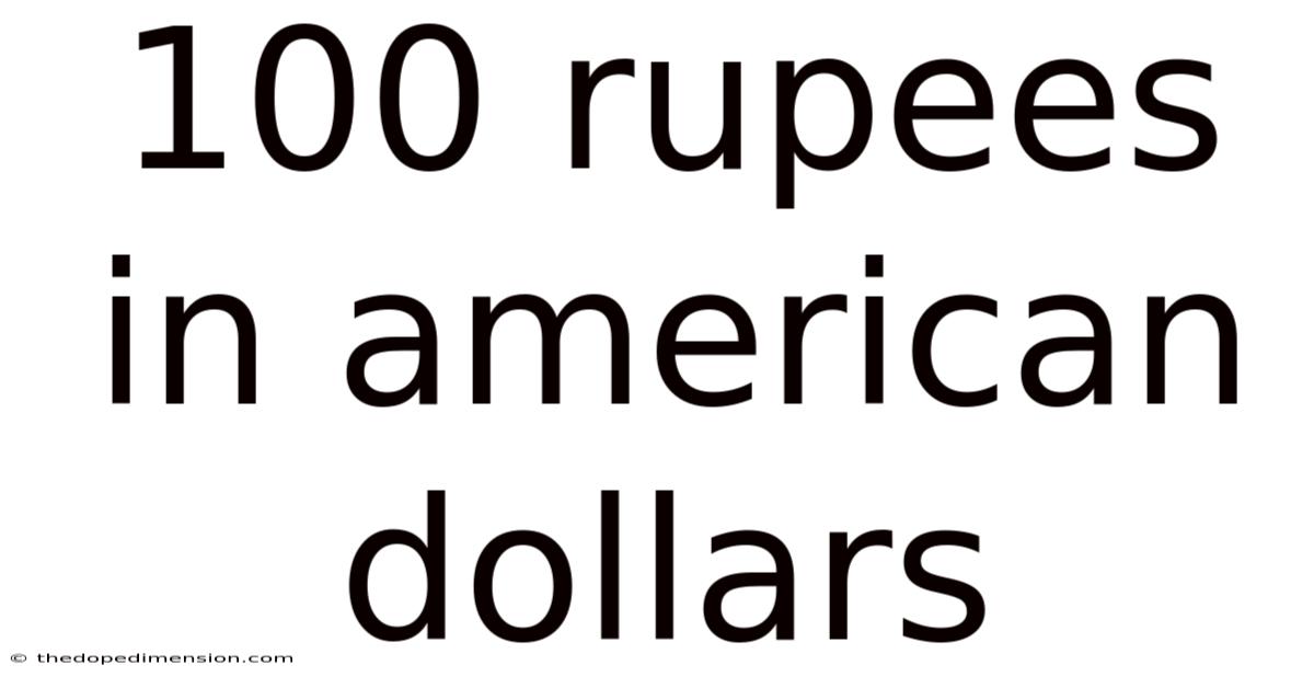 100 Rupees In American Dollars