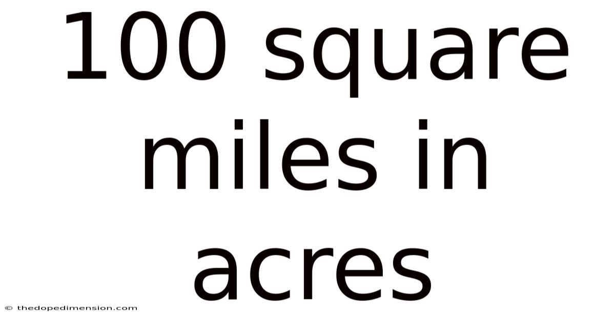 100 Square Miles In Acres