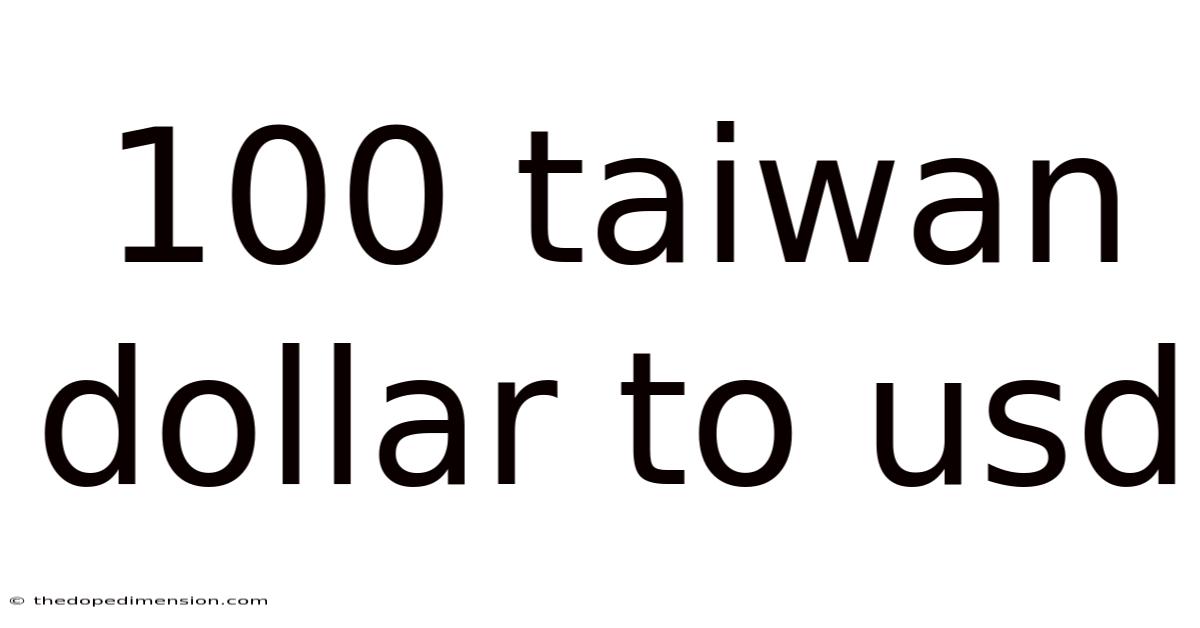 100 Taiwan Dollar To Usd