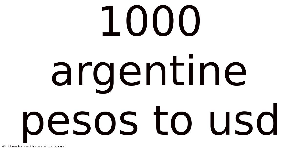 1000 Argentine Pesos To Usd