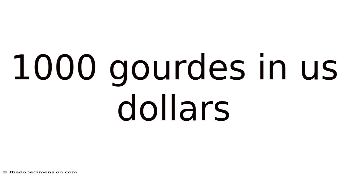 1000 Gourdes In Us Dollars