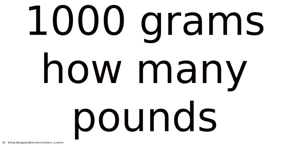 1000 Grams How Many Pounds