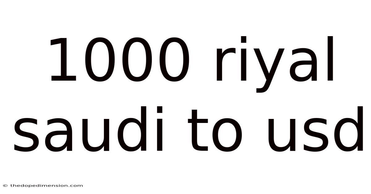 1000 Riyal Saudi To Usd