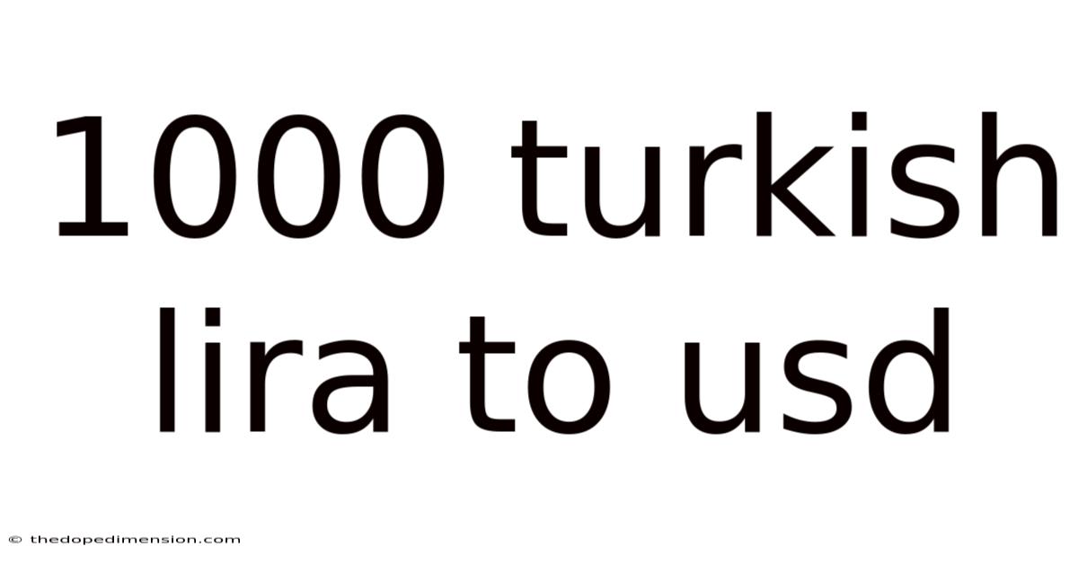 1000 Turkish Lira To Usd