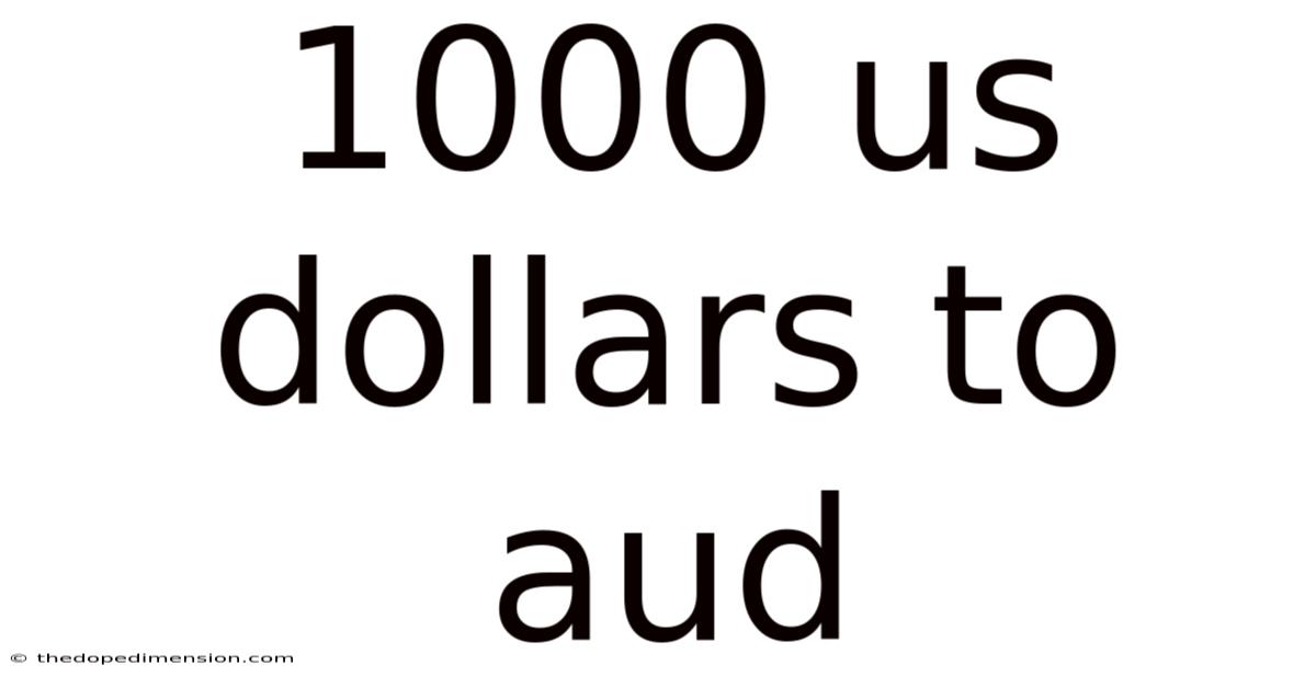 1000 Us Dollars To Aud