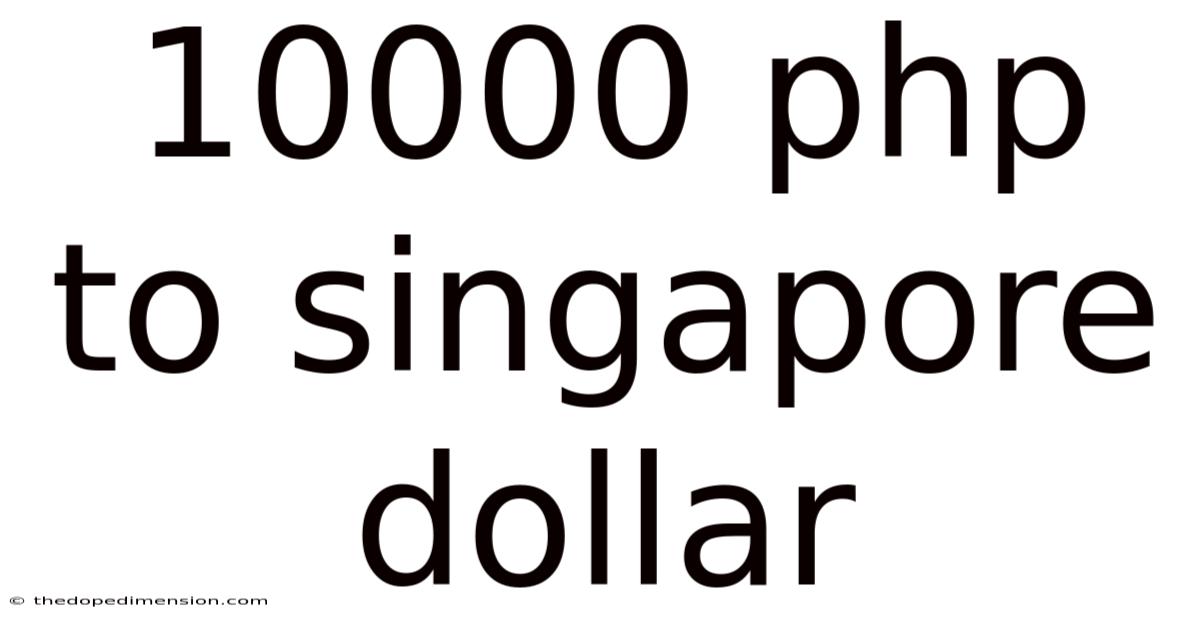 10000 Php To Singapore Dollar