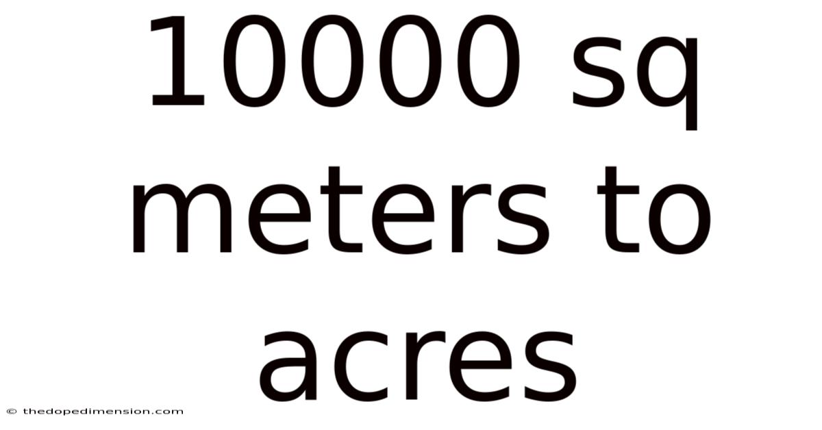 10000 Sq Meters To Acres