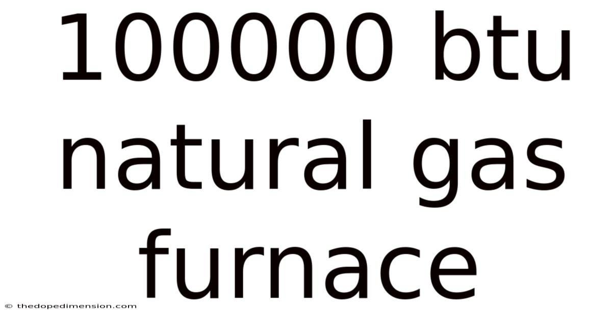 100000 Btu Natural Gas Furnace
