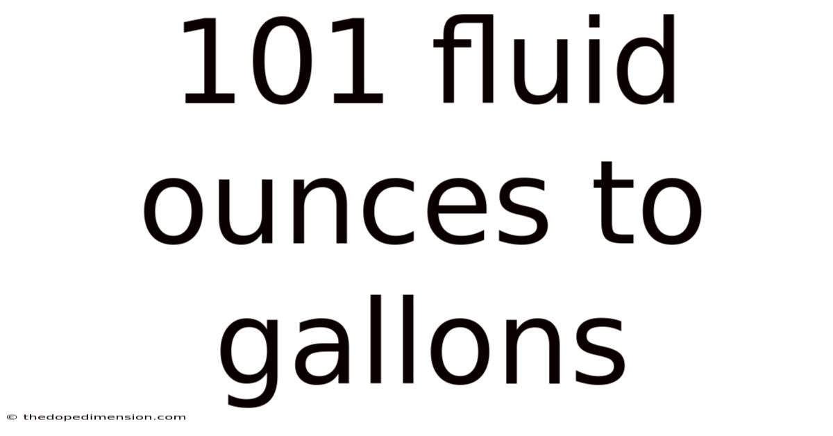 101 Fluid Ounces To Gallons