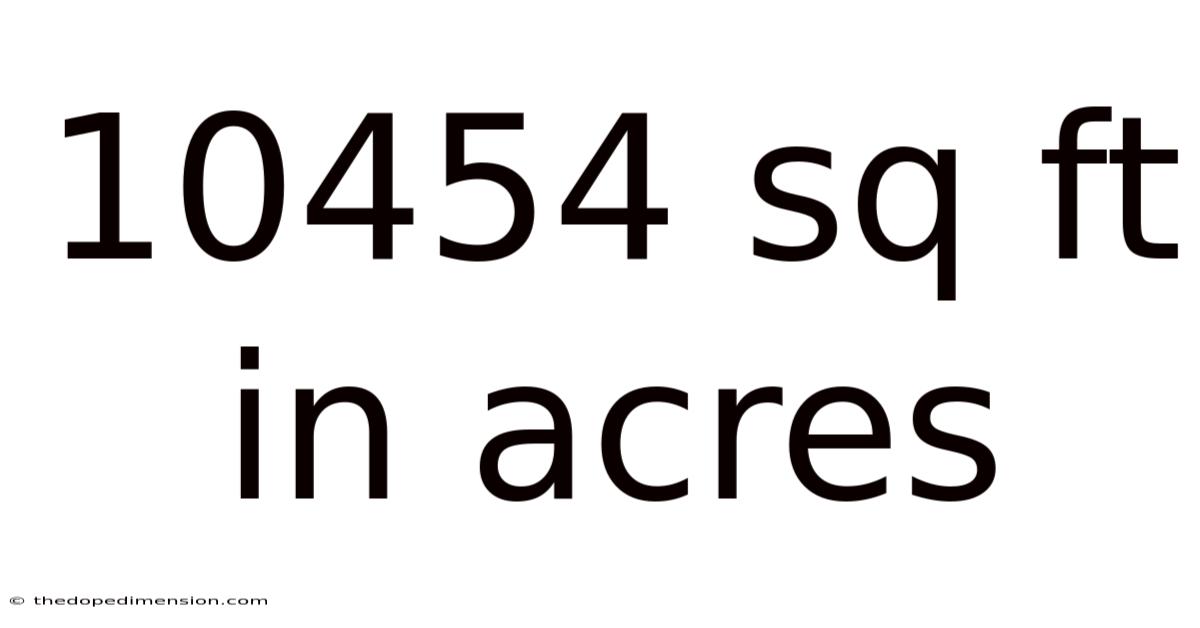 10454 Sq Ft In Acres