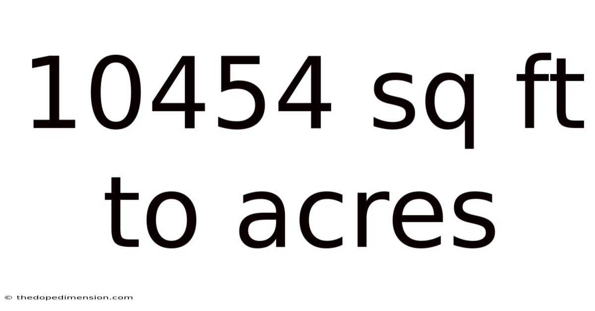 10454 Sq Ft To Acres