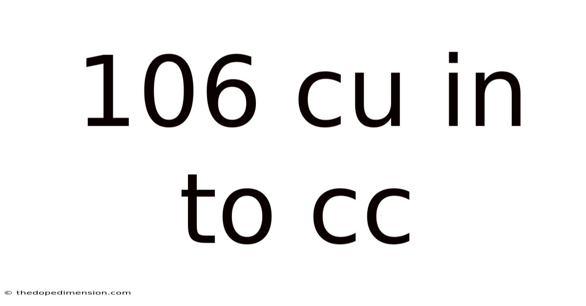 106 Cu In To Cc