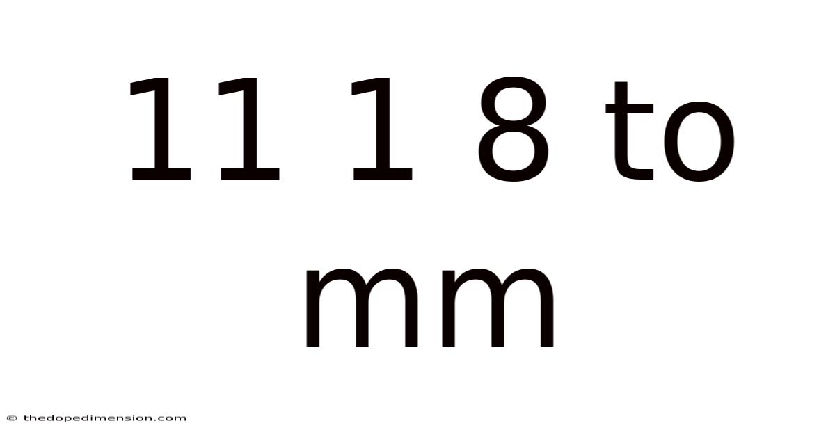 11 1 8 To Mm