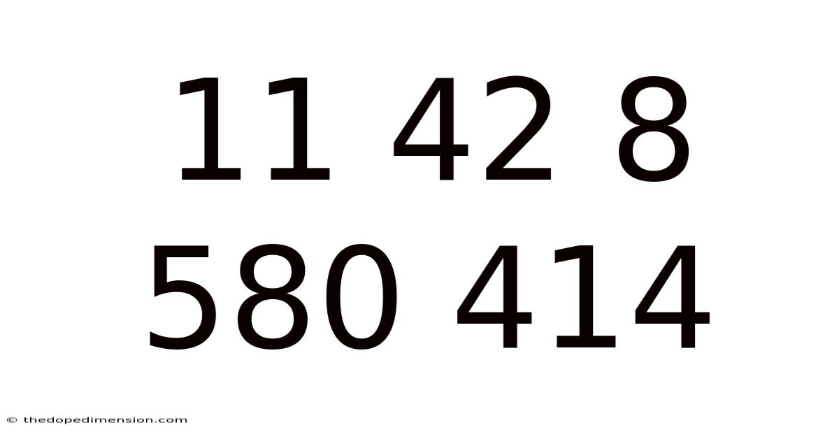 11 42 8 580 414