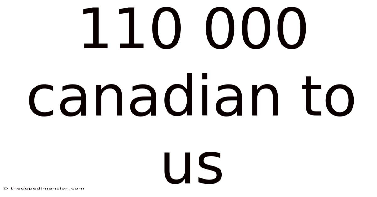 110 000 Canadian To Us