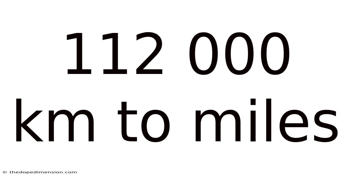 112 000 Km To Miles