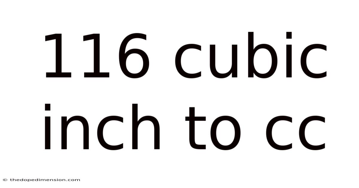 116 Cubic Inch To Cc