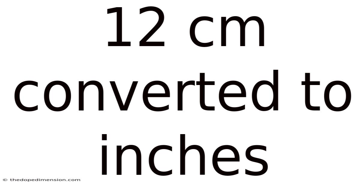 12 Cm Converted To Inches