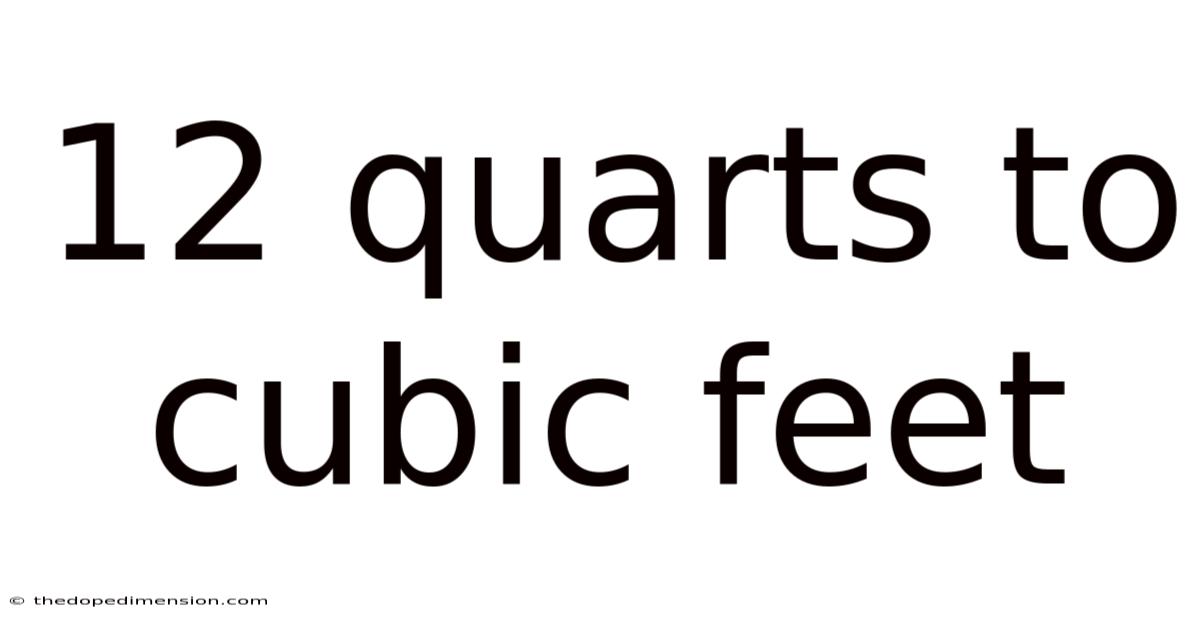 12 Quarts To Cubic Feet