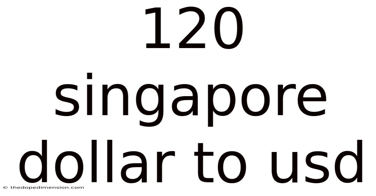 120 Singapore Dollar To Usd