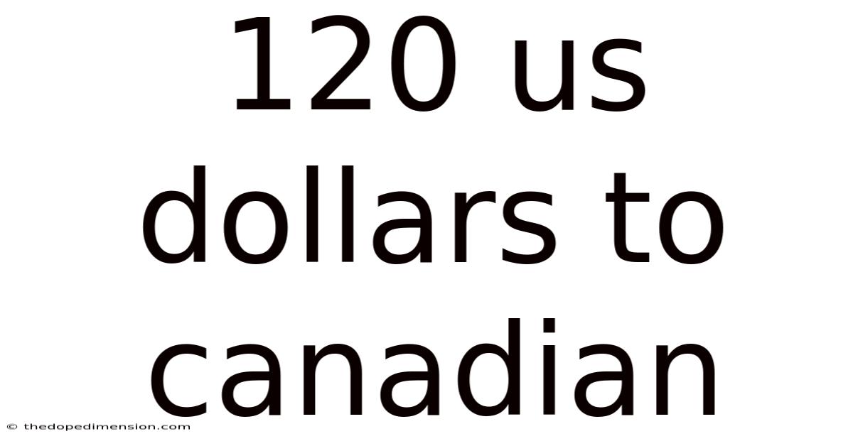 120 Us Dollars To Canadian