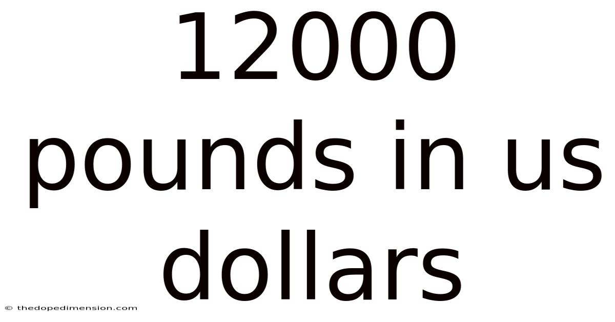 12000 Pounds In Us Dollars