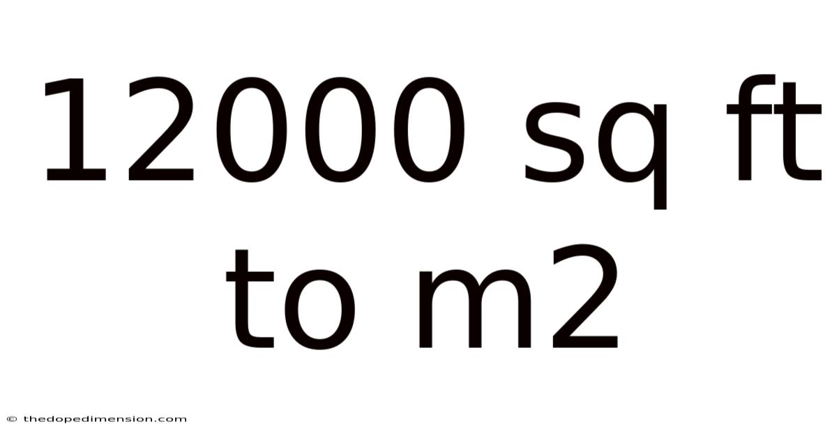 12000 Sq Ft To M2