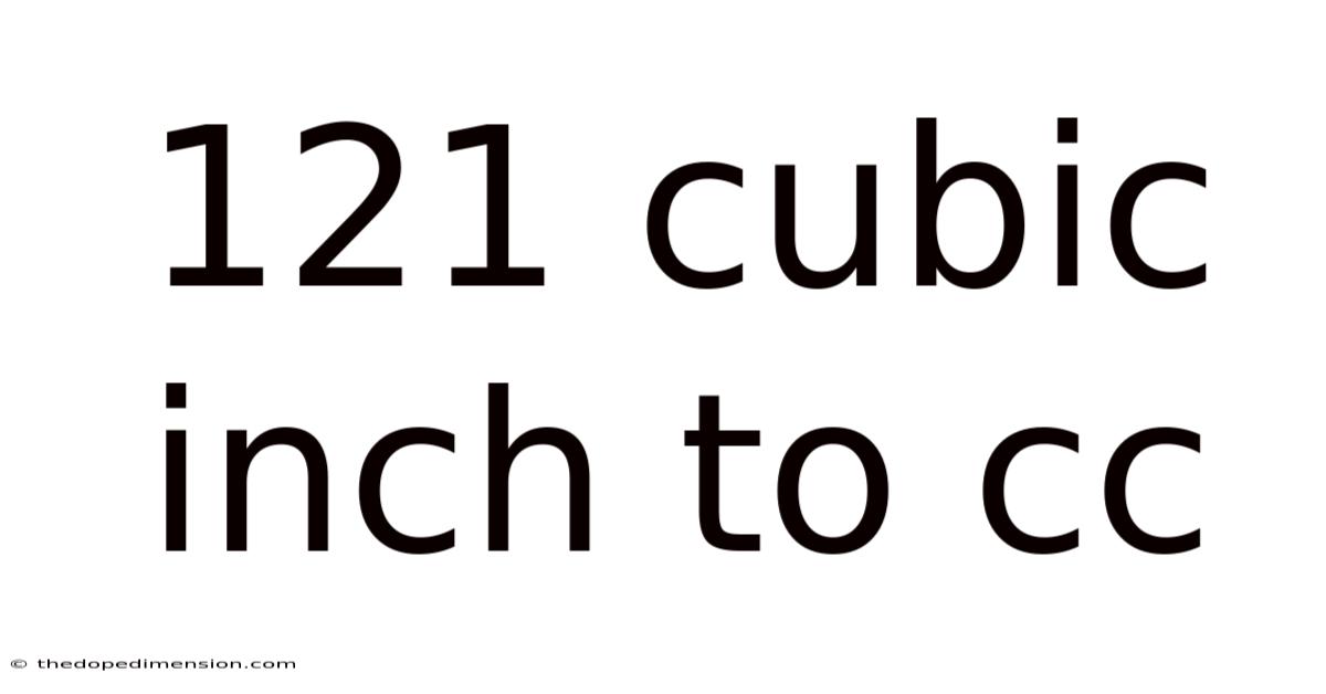 121 Cubic Inch To Cc