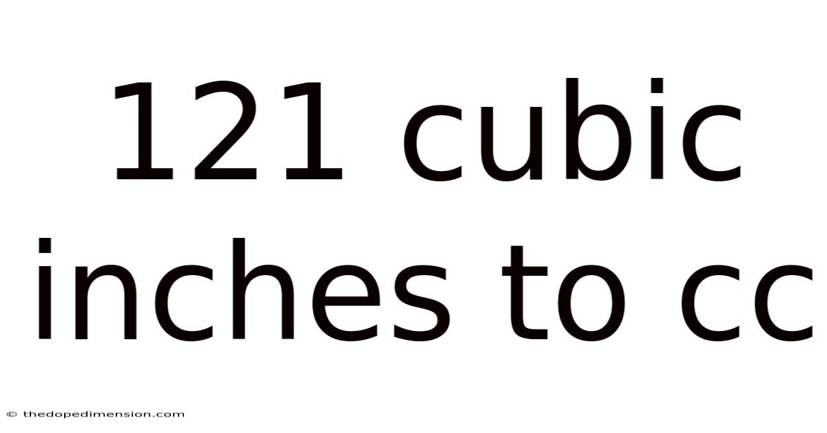 121 Cubic Inches To Cc