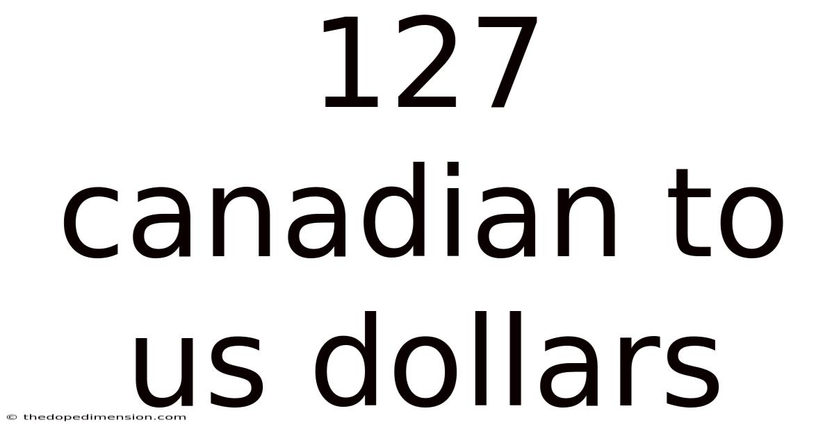 127 Canadian To Us Dollars