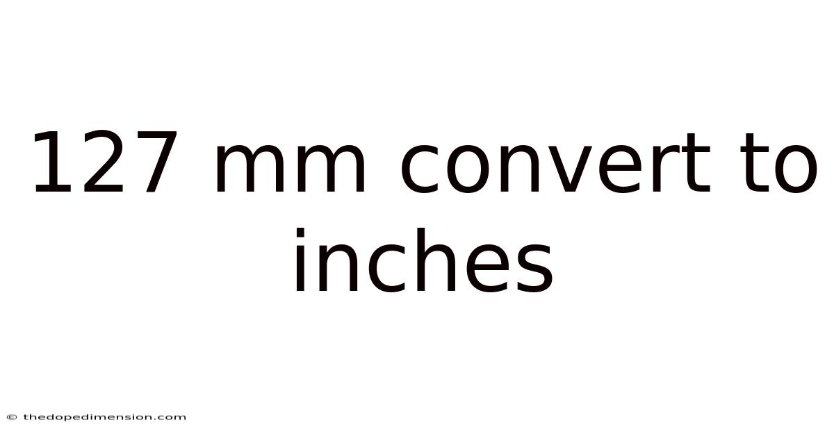 127 Mm Convert To Inches