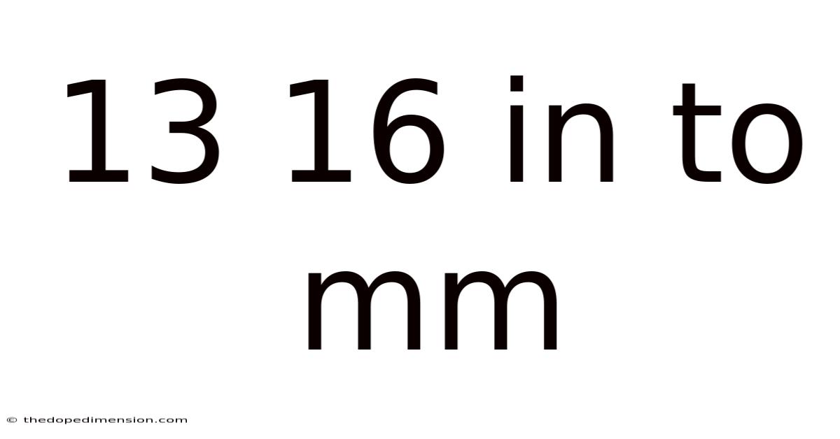 13 16 In To Mm