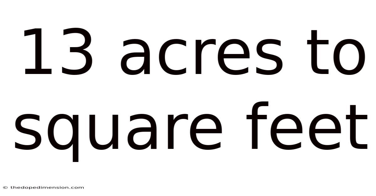13 Acres To Square Feet