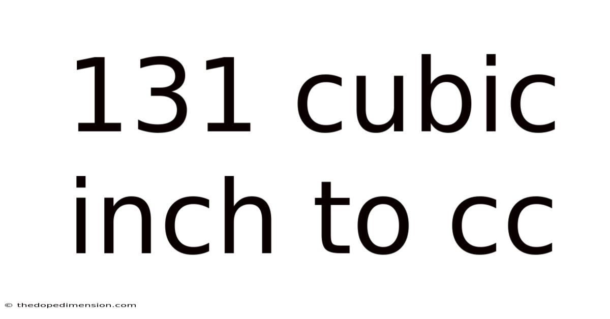 131 Cubic Inch To Cc