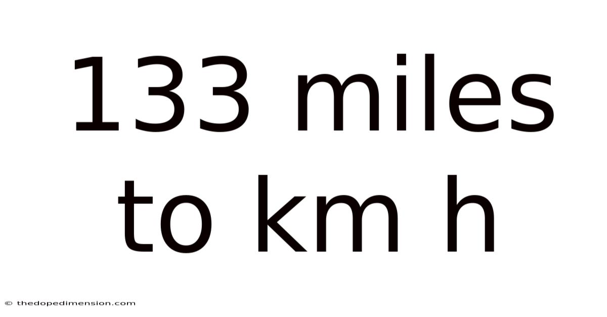 133 Miles To Km H